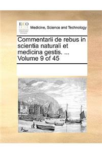 Commentarii de rebus in scientia naturali et medicina gestis. ... Volume 9 of 45