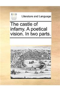 The castle of infamy. A poetical vision. In two parts.
