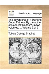 The adventures of Ferdinand Count Fathom. By the author of Roderick Random. In two volumes. ... Volume 2 of 2