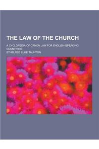 The Law of the Church; A Cyclopedia of Canon Law for English-Speaking Countries