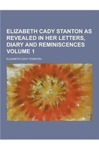 Elizabeth Cady Stanton as Revealed in Her Letters, Diary and Reminiscences Volume 1