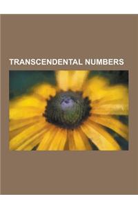 Transcendental Numbers: E, Transcendental Number, Chaitin's Constant, Liouville Number, Lindemann-Weierstrass Theorem, Baker's Theorem, Schanu