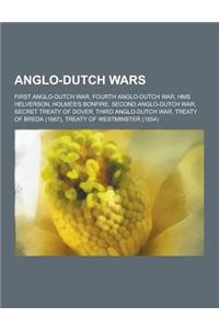 Anglo-Dutch Wars: First Anglo-Dutch War, Fourth Anglo-Dutch War, HMS Helverson, Holmes's Bonfire, Second Anglo-Dutch War, Secret Treaty