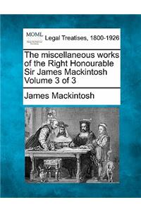 miscellaneous works of the Right Honourable Sir James Mackintosh Volume 3 of 3