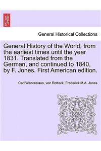 General History of the World, from the earliest times until the year 1831. Translated from the German, and continued to 1840, by F. Jones. First American edition.