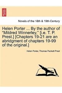 Helen Porter ... by the Author of Mildred Winnerley, [I.E. T. P. Prest.] [Chapters 19-21 Are an Abridgment of Chapters 19-99 of the Original.]