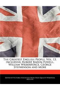 The Greatest English People, Vol. 13, Including Robert Baden-Powell, William Wilberforce, George Stephenson and More