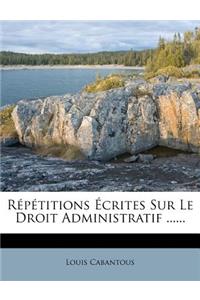 Répétitions Écrites Sur Le Droit Administratif ......