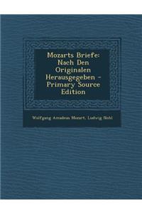 Mozarts Briefe: Nach Den Originalen Herausgegeben