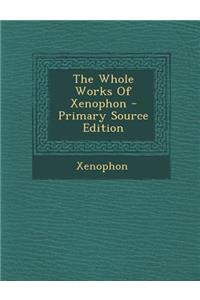 The Whole Works of Xenophon - Primary Source Edition