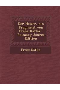 Der Heizer, Ein Fragment Von Franz Kafka