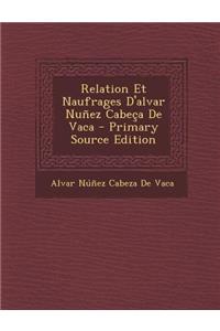 Relation Et Naufrages D'alvar Nuñez Cabeça De Vaca