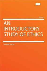 An Introductory Study of Ethics