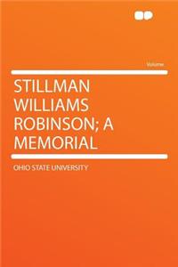 Stillman Williams Robinson; A Memorial