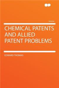 Chemical Patents and Allied Patent Problems