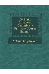 de Statii Silvarvm Codicibvs - Primary Source Edition