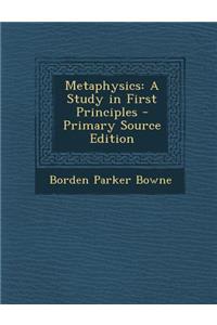 Metaphysics: A Study in First Principles