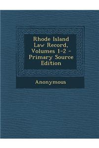Rhode Island Law Record, Volumes 1-2 - Primary Source Edition