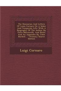 The Discourses and Letters of Louis Cornaro on a Sober and Temperate Life