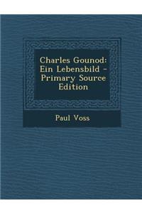 Charles Gounod: Ein Lebensbild