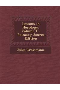 Lessons in Horology, Volume 1