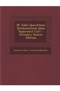 M. Fabii Quintiliani Declamationes Quae Supersunt CXLV - Primary Source Edition