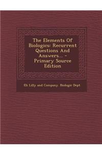 The Elements of Biologics: Recurrent Questions and Answers...