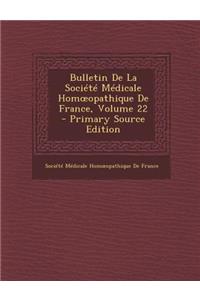 Bulletin de La Societe Medicale Hom Opathique de France, Volume 22
