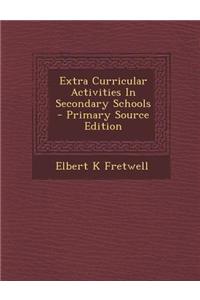 Extra Curricular Activities in Secondary Schools - Primary Source Edition
