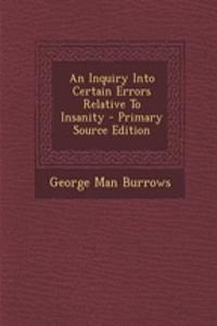 An Inquiry Into Certain Errors Relative to Insanity - Primary Source Edition
