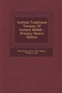 Scottish Traditional Versions of Ancient Ballads - Primary Source Edition