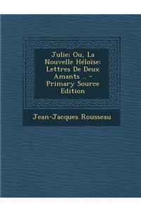 Julie; Ou, La Nouvelle Heloise
