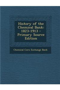 History of the Chemical Bank: 1823-1913 - Primary Source Edition