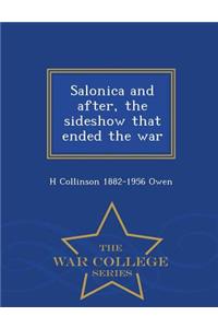 Salonica and After, the Sideshow That Ended the War - War College Series
