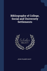 Bibliography of College, Social and Universety Settlements