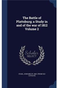 Battle of Plattsburg; a Study in and of the war of 1812 Volume 2