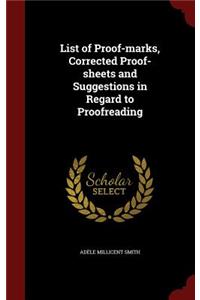 List of Proof-Marks, Corrected Proof-Sheets and Suggestions in Regard to Proofreading