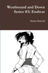 Westbound and Down Series #3: Endwar