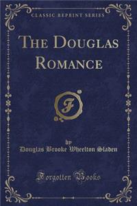 The Douglas Romance (Classic Reprint)