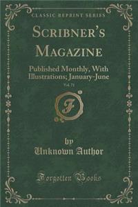 Scribner's Magazine, Vol. 71: Published Monthly, with Illustrations; January-June (Classic Reprint)