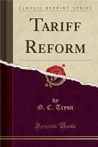 Tariff Reform (Classic Reprint)