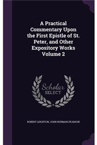 A Practical Commentary Upon the First Epistle of St. Peter, and Other Expository Works Volume 2
