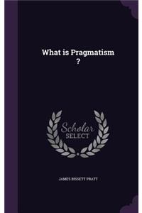 What is Pragmatism ?