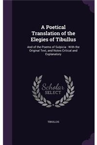 A Poetical Translation of the Elegies of Tibullus