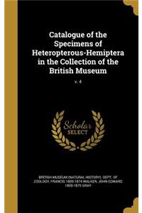 Catalogue of the Specimens of Heteropterous-Hemiptera in the Collection of the British Museum; V. 4