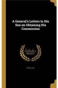 A General's Letters to His Son on Obtaining His Commission