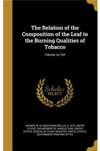 The Relation of the Composition of the Leaf to the Burning Qualities of Tobacco; Volume No.105