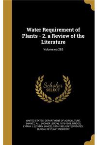 Water Requirement of Plants - 2. a Review of the Literature; Volume no.285