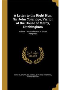 A Letter to the Right Hon. Sir John Coleridge, Visitor of the House of Mercy, Ditchingham; Volume Talbot Collection of British Pamphlets