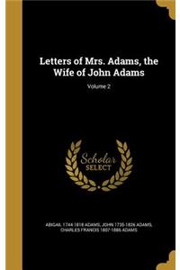 Letters of Mrs. Adams, the Wife of John Adams; Volume 2
